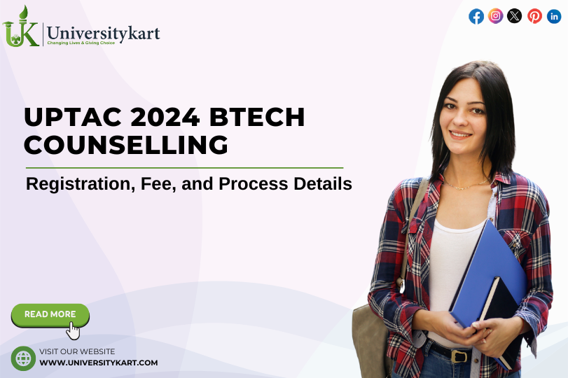 UPTAC 2024 BTech Counselling Registration, Fee, and Process Details