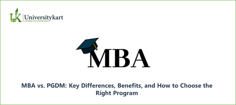 MBA Vs PGDM: Key Differences, Benefits, And How To Choose The Right Program