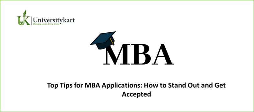 Top Tips for MBA Applications: How to Stand Out and Get Accepted